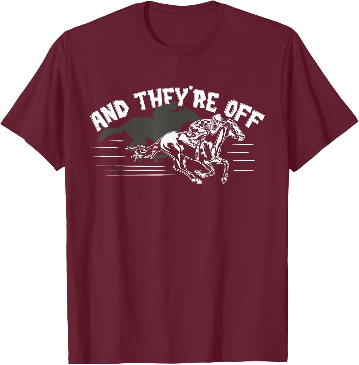 And They're Off - Funny Horse Betting Gambler Gift T-Shirt - T-Shirt | Maroon
