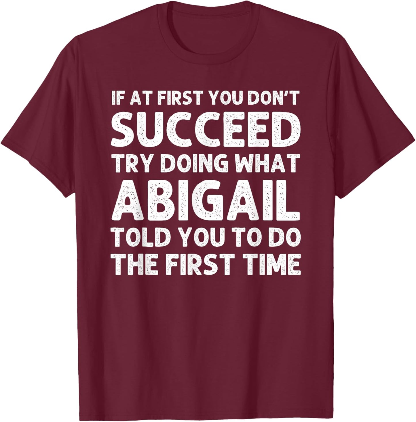 Custom Girl Mom Wife Women Aunt Name Gifts Abigail Name Personalized Birthday Funny Christmas Joke T-Shirt - T-Shirt | Maroon