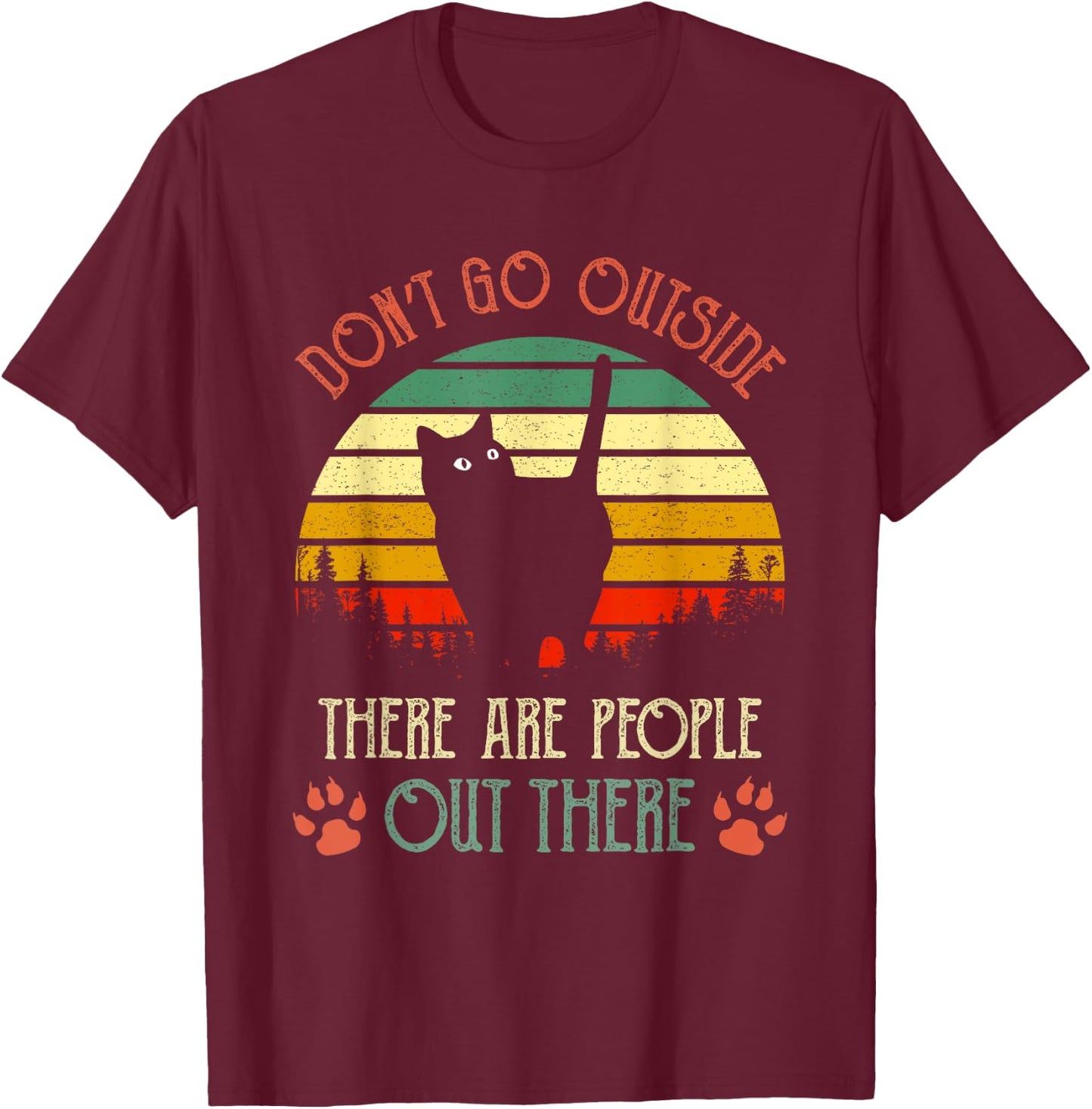 Vintage Cat Don't Go Outside There Are People Out There Gift T-Shirt - T-Shirt | Maroon