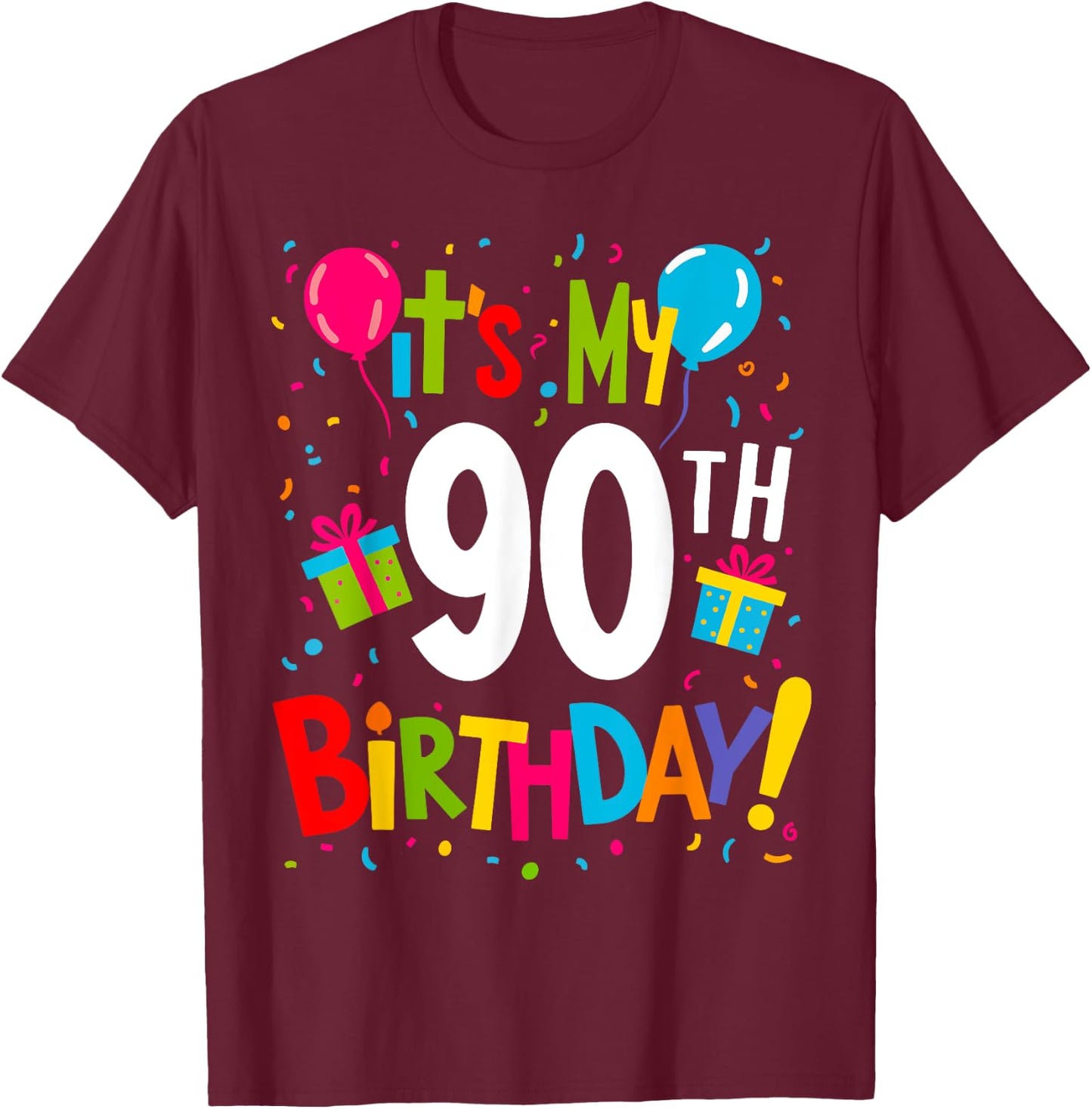 It's My 90th Birthday 90-Year Happy Birthday Men Women T-Shirt - T-Shirt | Maroon