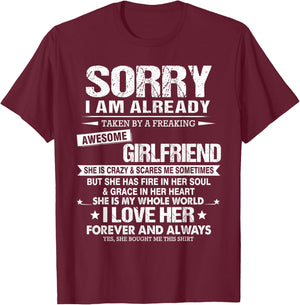 Sorry I Am Already Taken by a Freaking Awesome Girlfriend T-Shirt - T-Shirt | Maroon