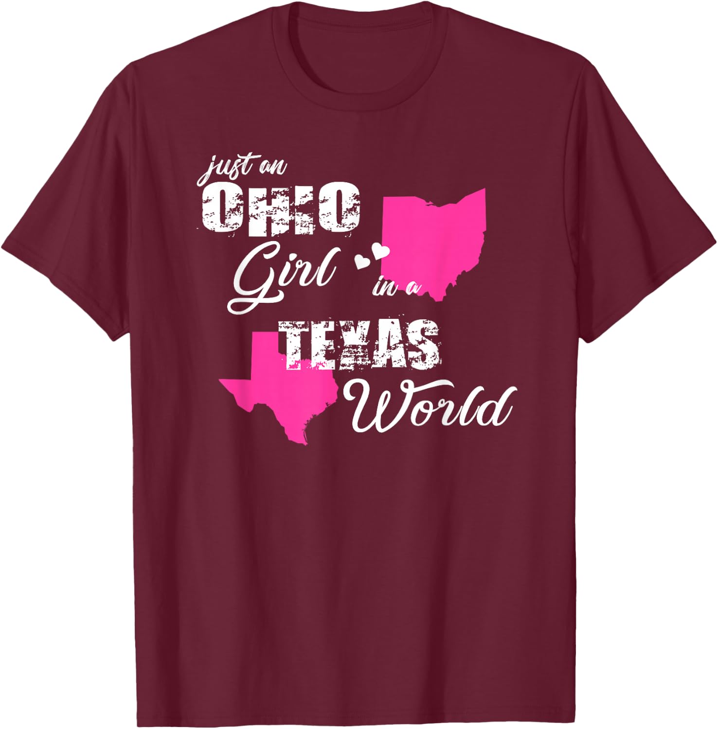 Funny Ohio Shirts Just an Ohio girl in a Texas T-Shirt - T-Shirt | Maroon