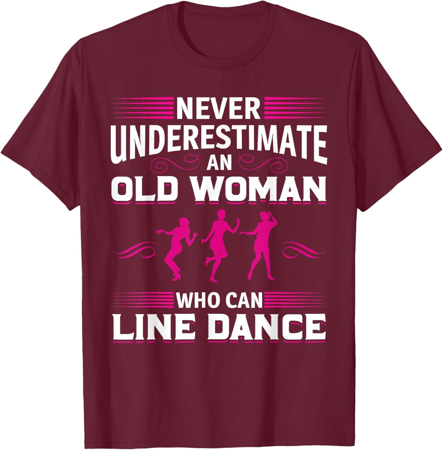 Never Underestimate an Old Woman at Line Dance T-Shirt - T-Shirt | Maroon