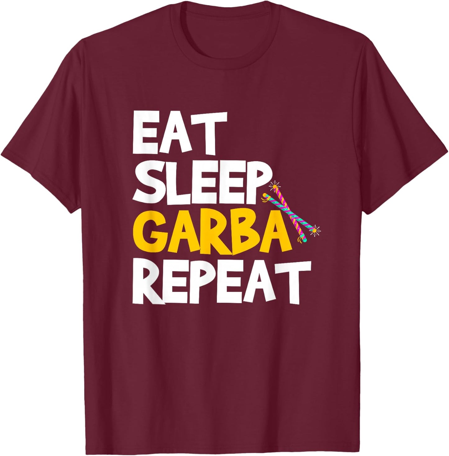 Eat Sleep Garba Repeat Desi Gujarati Navratri T-Shirt - T-Shirt | Maroon