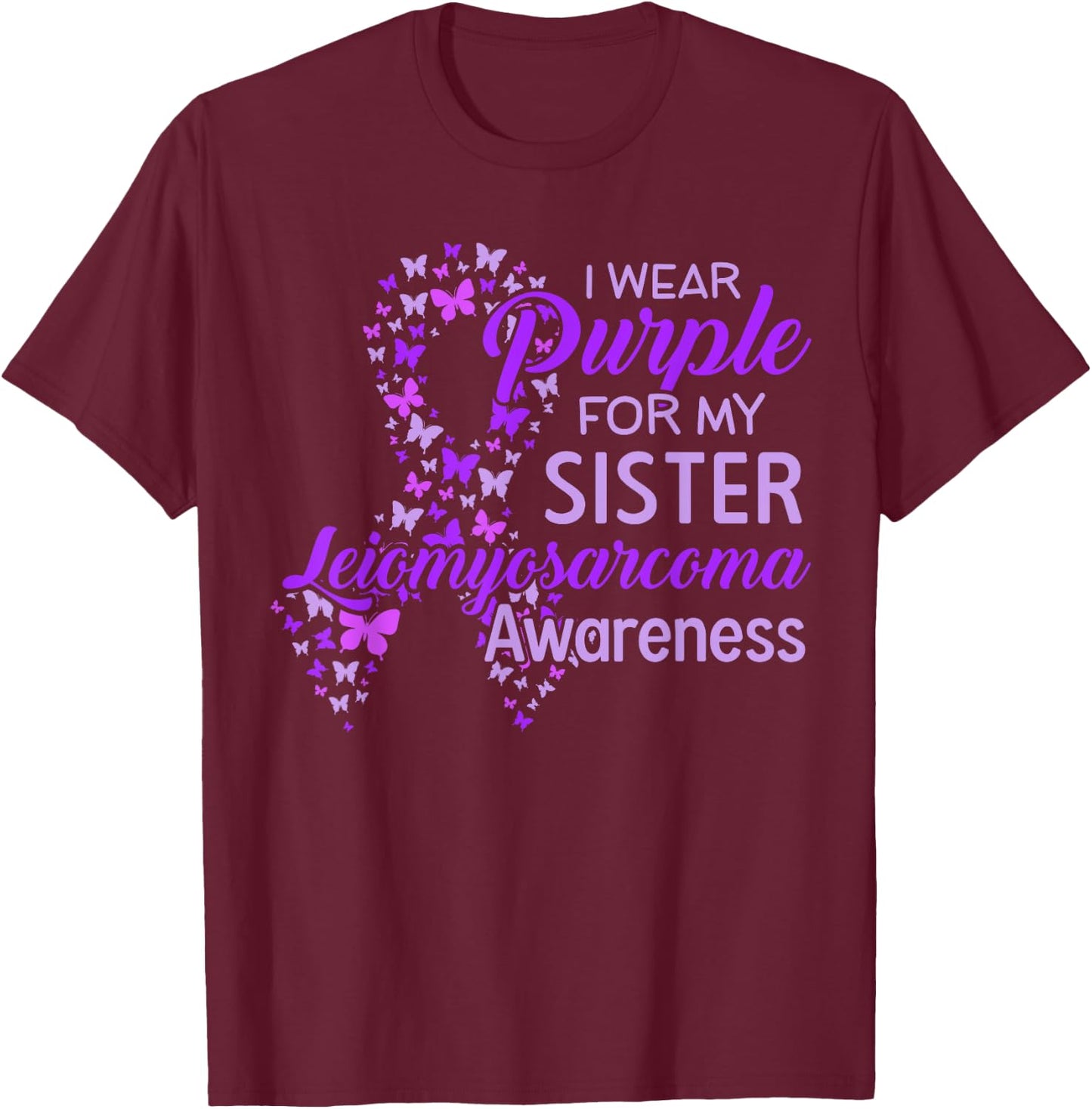 I wear Purple for my Sister Leiomyosarcoma Awareness T-Shirt - T-Shirt | Maroon