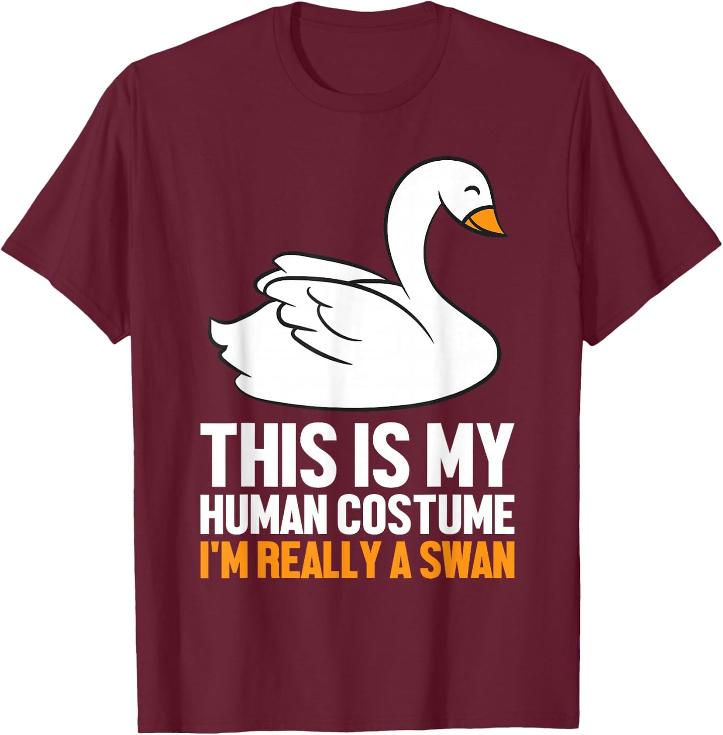 This Is My Human Costume I'm Really A Swan T-Shirt - T-Shirt | Maroon