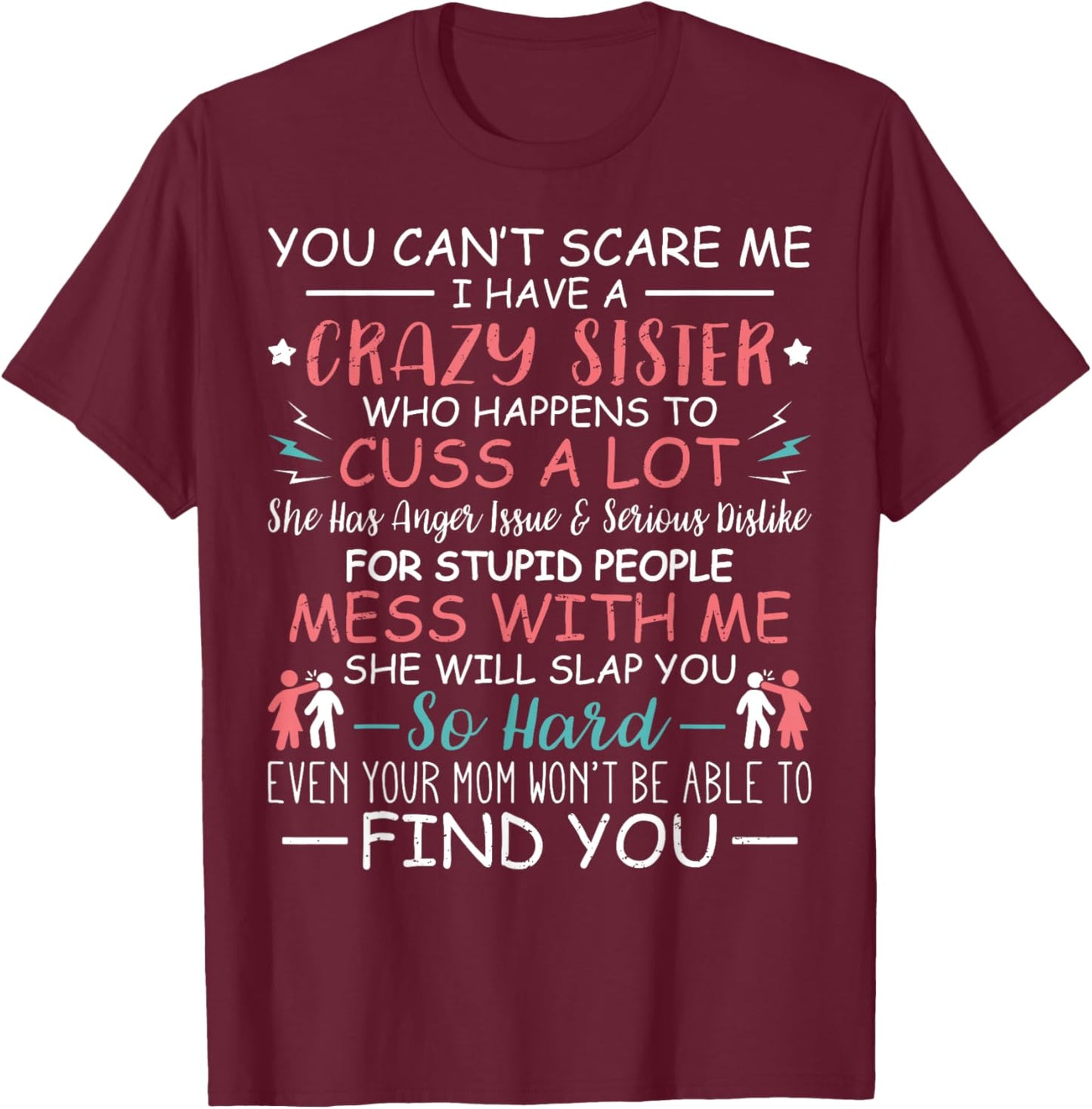 You Can't Scare Me I Have A Crazy Sister Funny For Siblings T-Shirt - T-Shirt | Maroon