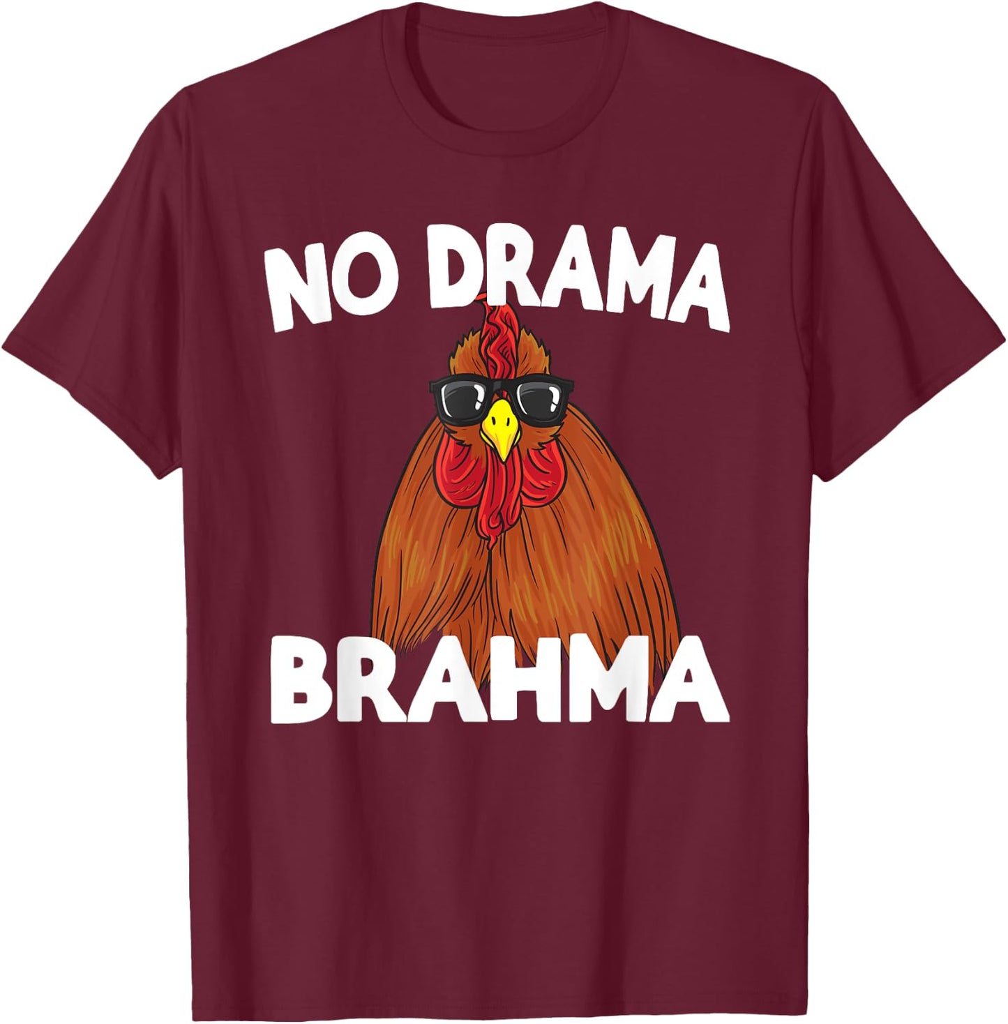 No Drama Brahma Funny Chicken Saying T-Shirt - T-Shirt | Maroon