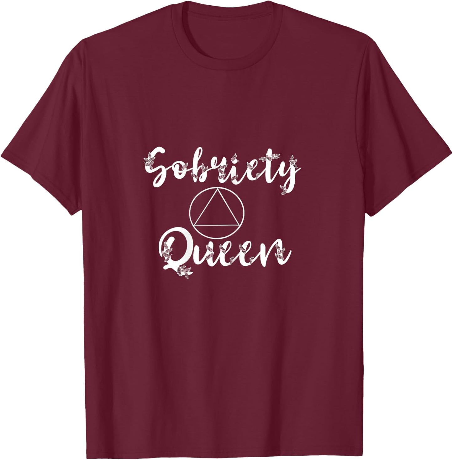 Sobriety Queen Sober Recover Abstinence AA Recovery Support T-Shirt - T-Shirt | Maroon