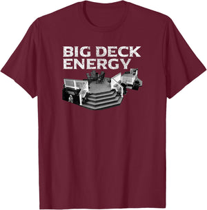 Big Deck Energy Funny Back Yard Deck Owner & Carpentry Pun T-Shirt - T-Shirt | Maroon