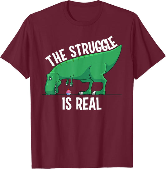 Funny T-rex Gift Men Women Cool The Struggle Is Real Cupcake T-Shirt - T-Shirt | Maroon
