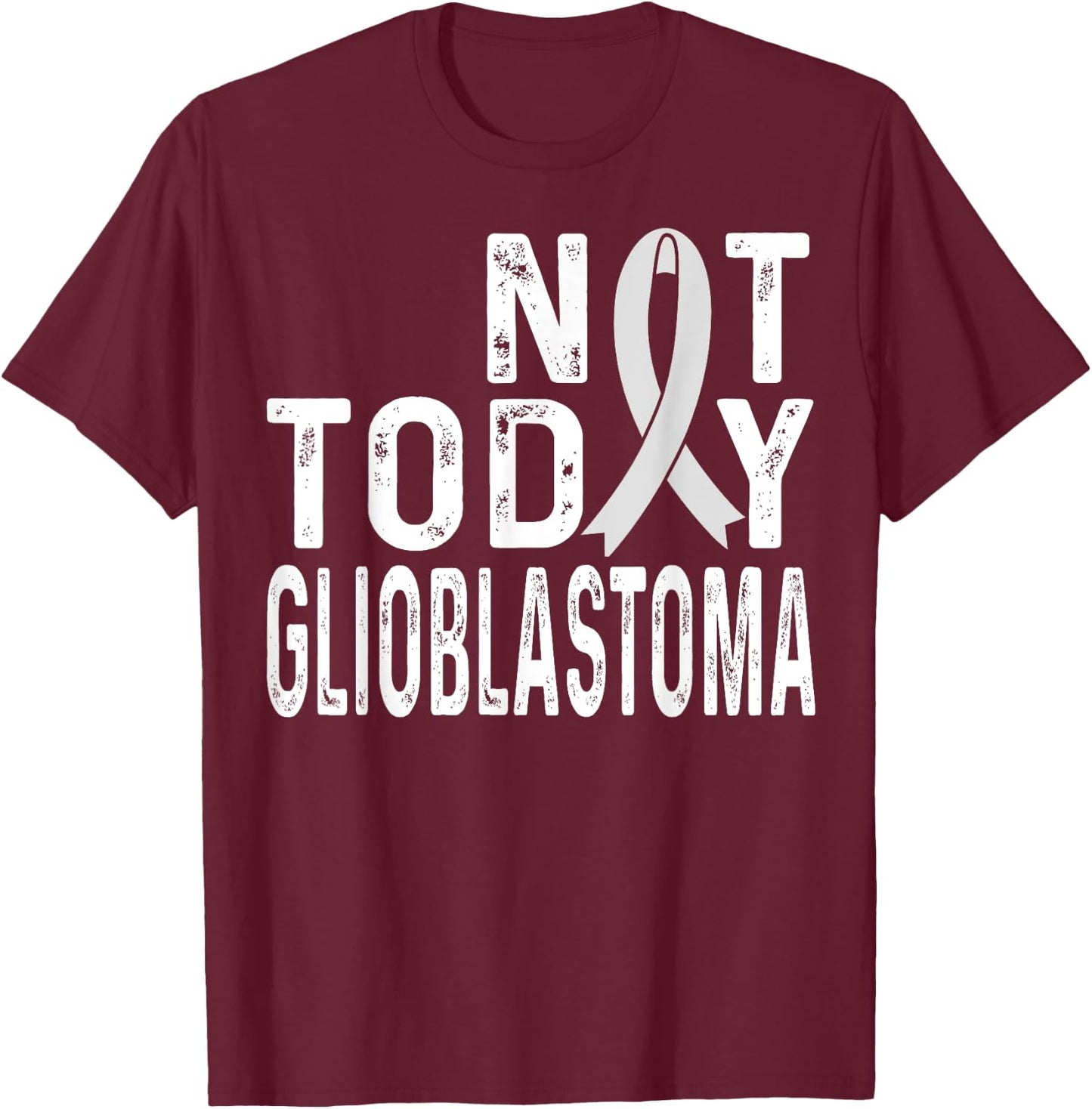 Glioblastoma Awareness Not today Brain Tumor Cancer Ribbon T-Shirt - T-Shirt | Maroon