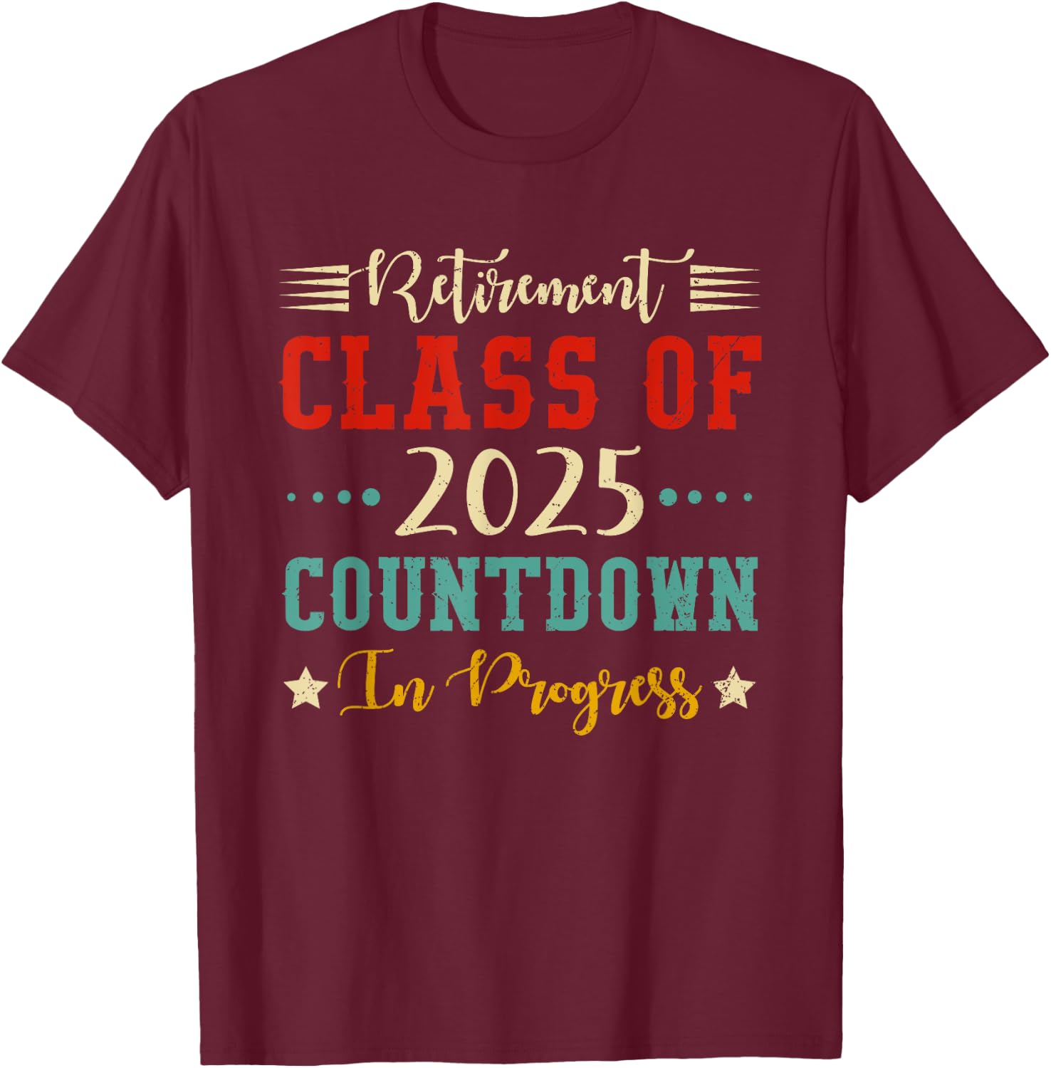 Retirement Class Of 2025 Countdown Funny Retiring Teacher T-Shirt - T-Shirt | Maroon