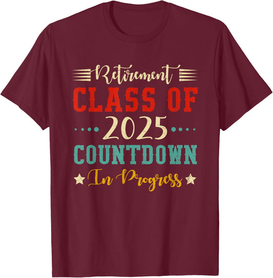 Retirement Class Of 2025 Countdown Funny Retiring Teacher T-Shirt - T-Shirt | Maroon