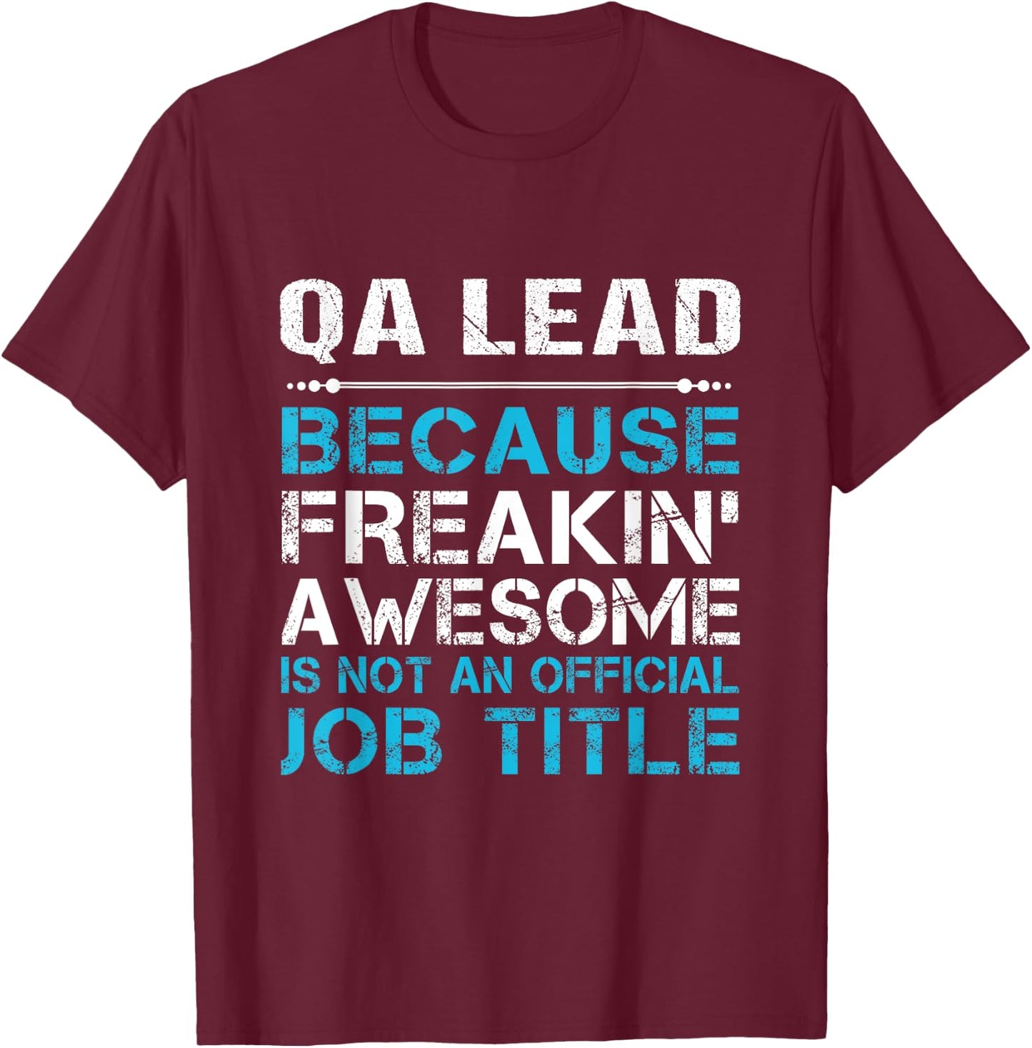 Qa Lead - Freaking Awesome T-Shirt - T-Shirt | Maroon