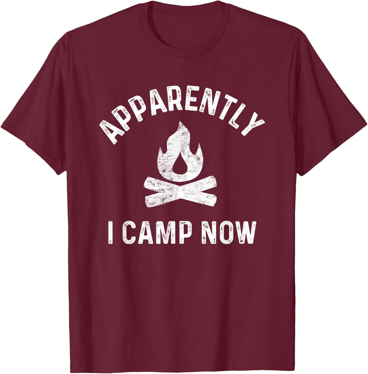 Camping Shirts Apparently I Camp Now New Camper T-Shirt - T-Shirt | Maroon