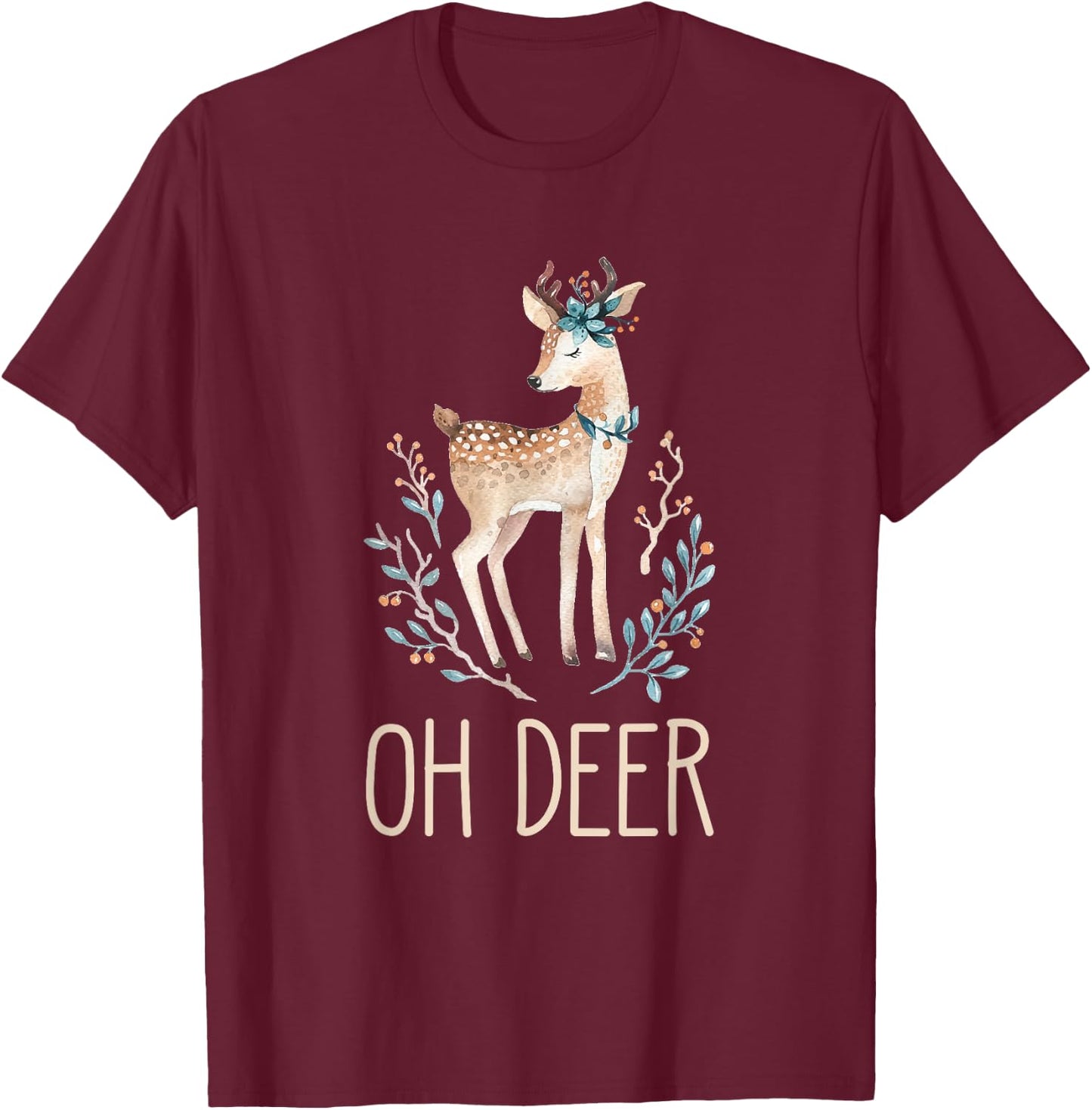 Beautiful Funny Deer Lover Gift Oh Deer T-Shirt - T-Shirt | Maroon