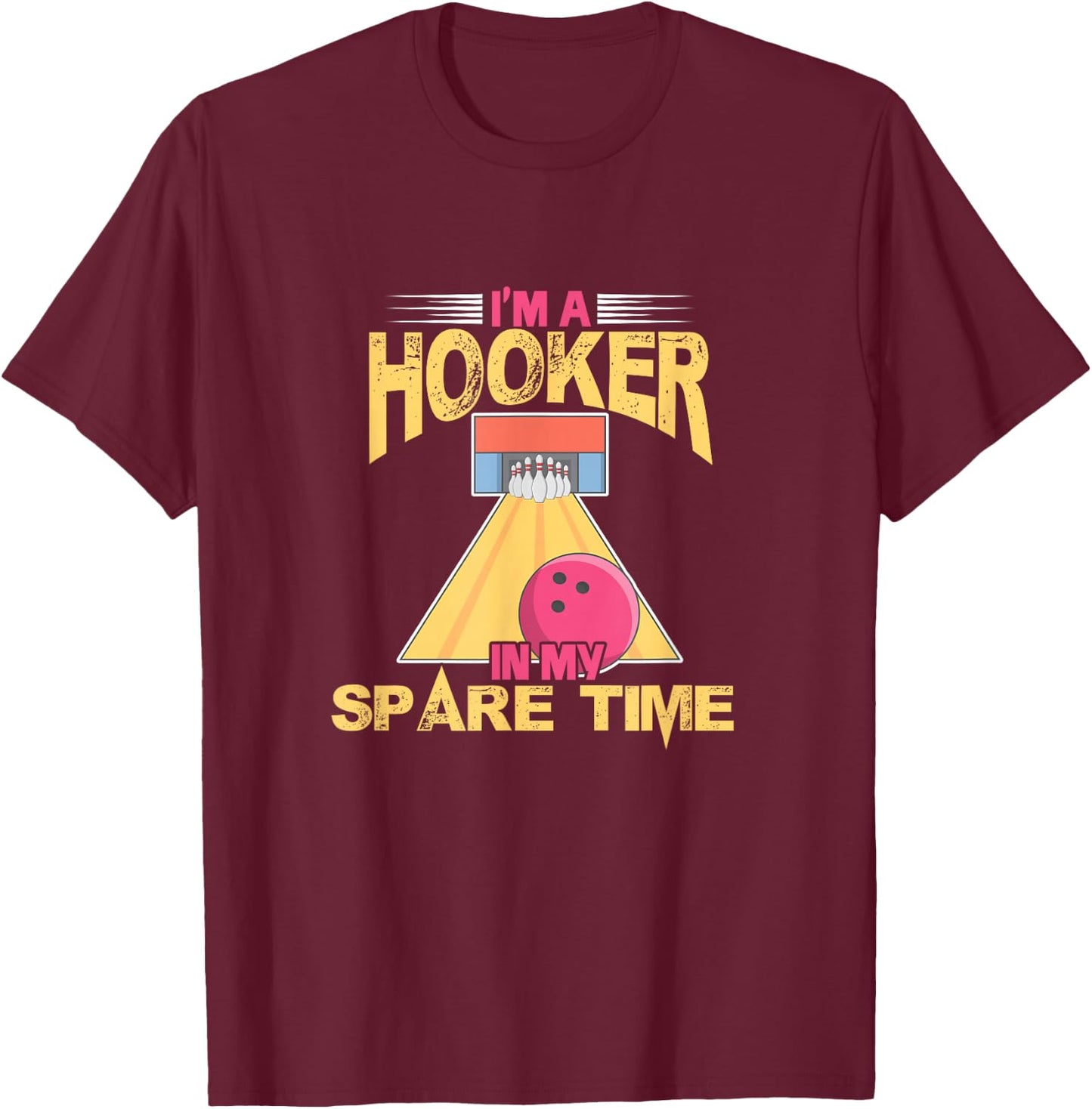 Bowling Bowler Bowling Team I'm A Hooker In My Spare Time T-Shirt - T-Shirt | Maroon