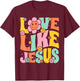 Groovy Love Like Jesus Religious God, Girls Women Christian T-Shirt - T-Shirt | Maroon