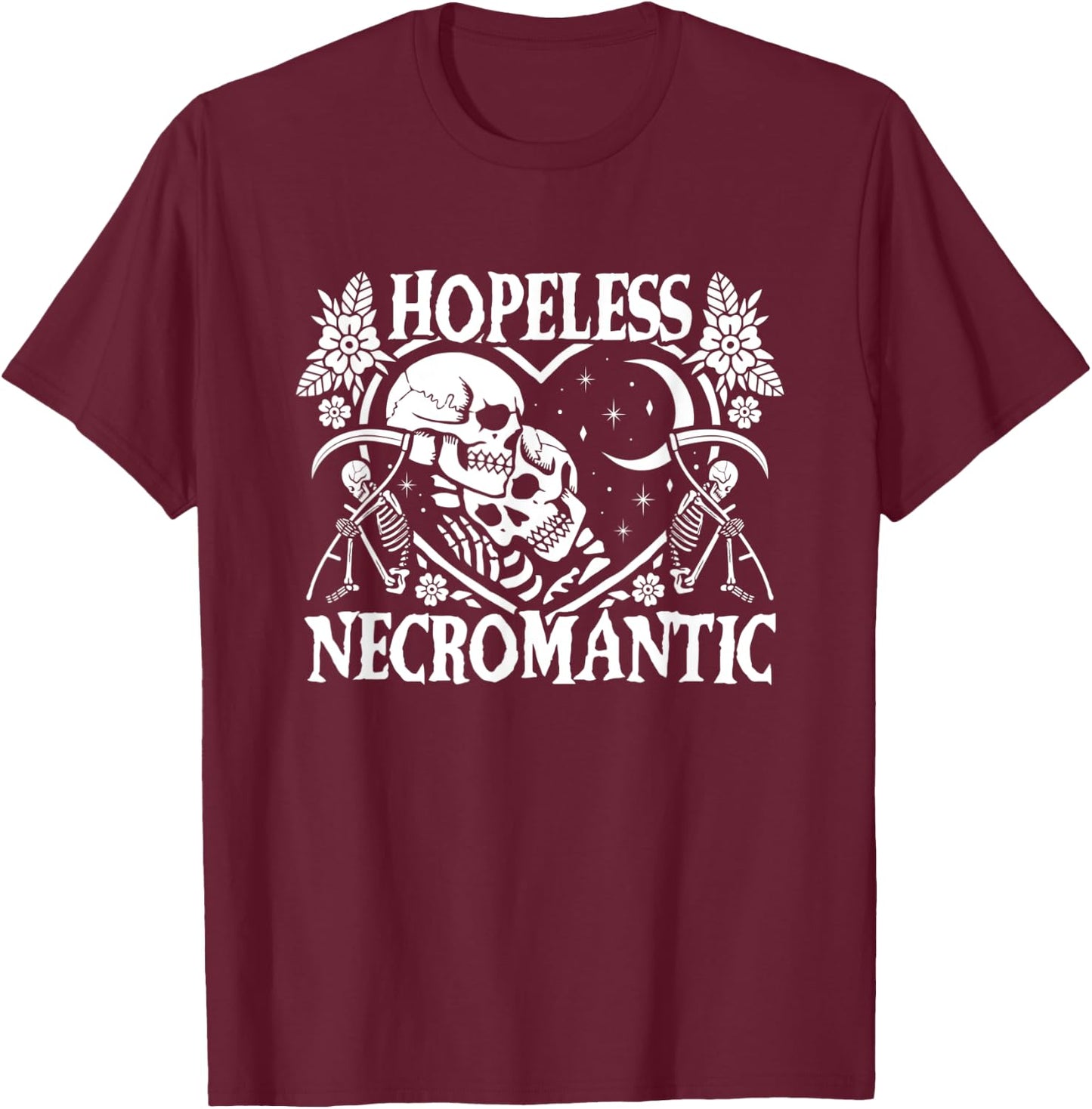 Hopeless Necromantic Death Positive Skeletons And Reapers T-Shirt - T-Shirt | Maroon