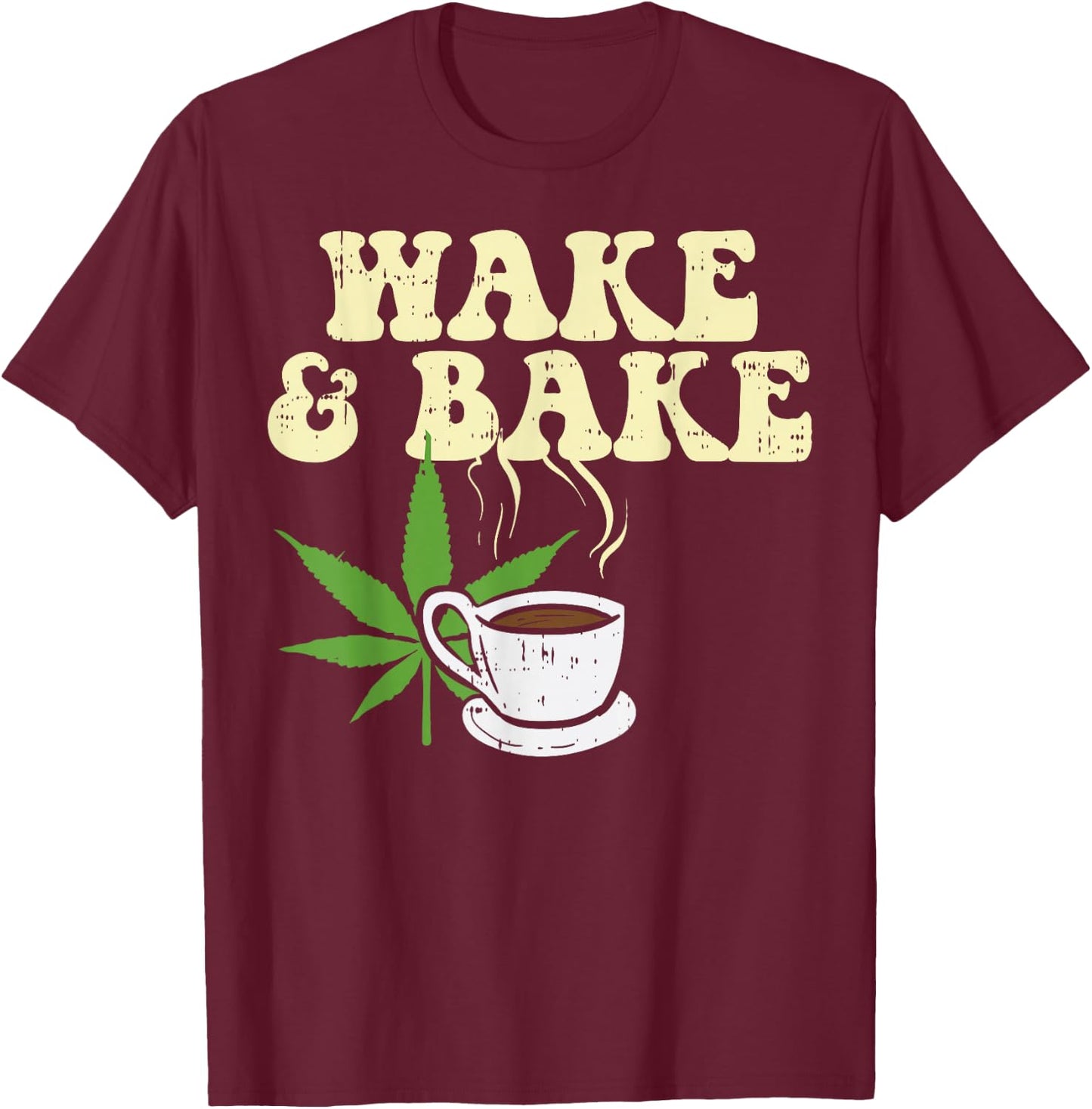 Wake Bake Coffee Weed Cannabis 420 Funny THC Stoner Gift T-Shirt - T-Shirt | Maroon