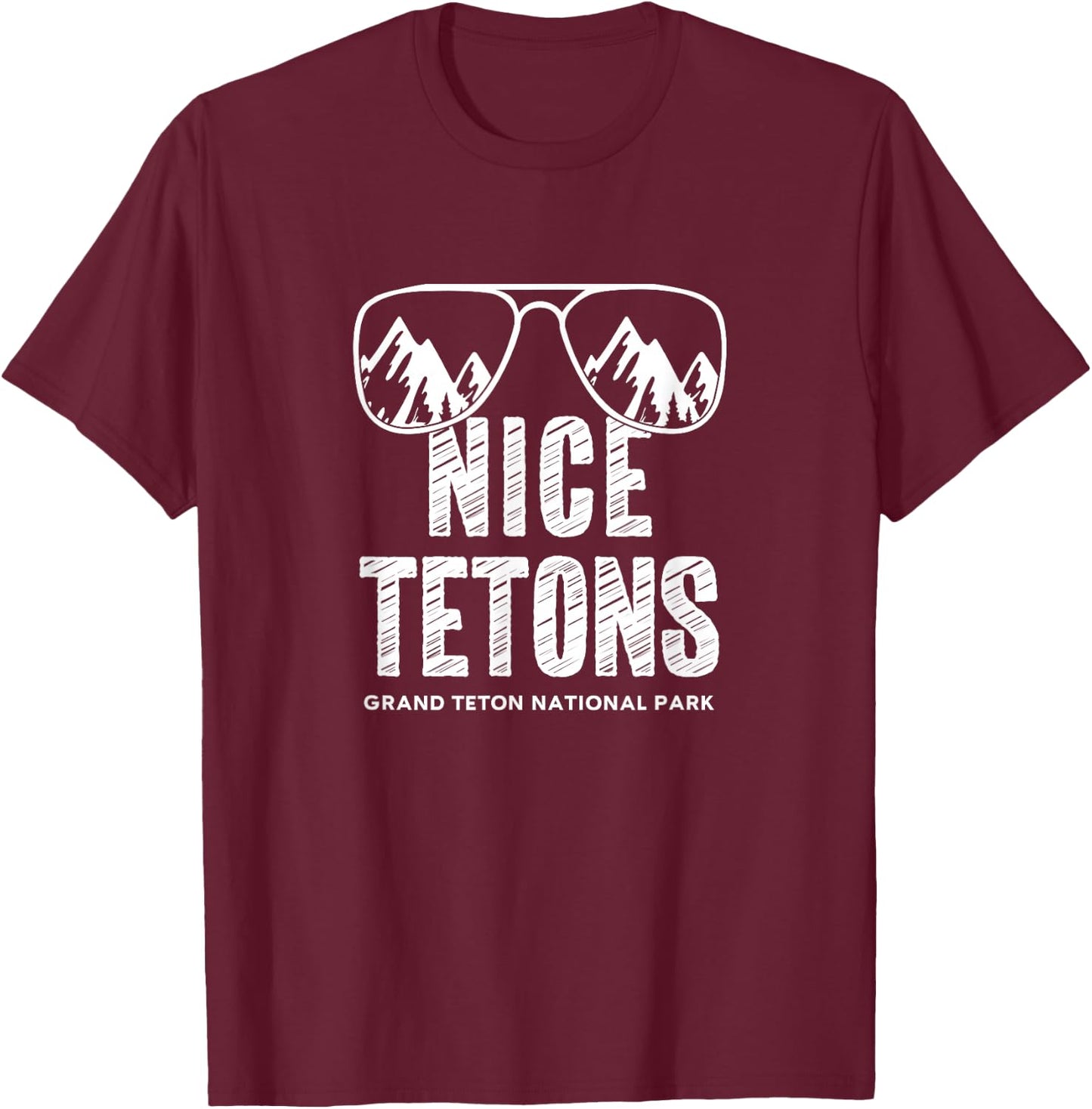 Funny Mountain Nice Tetons Grand Teton National Park Wyoming T-Shirt - T-Shirt | Maroon
