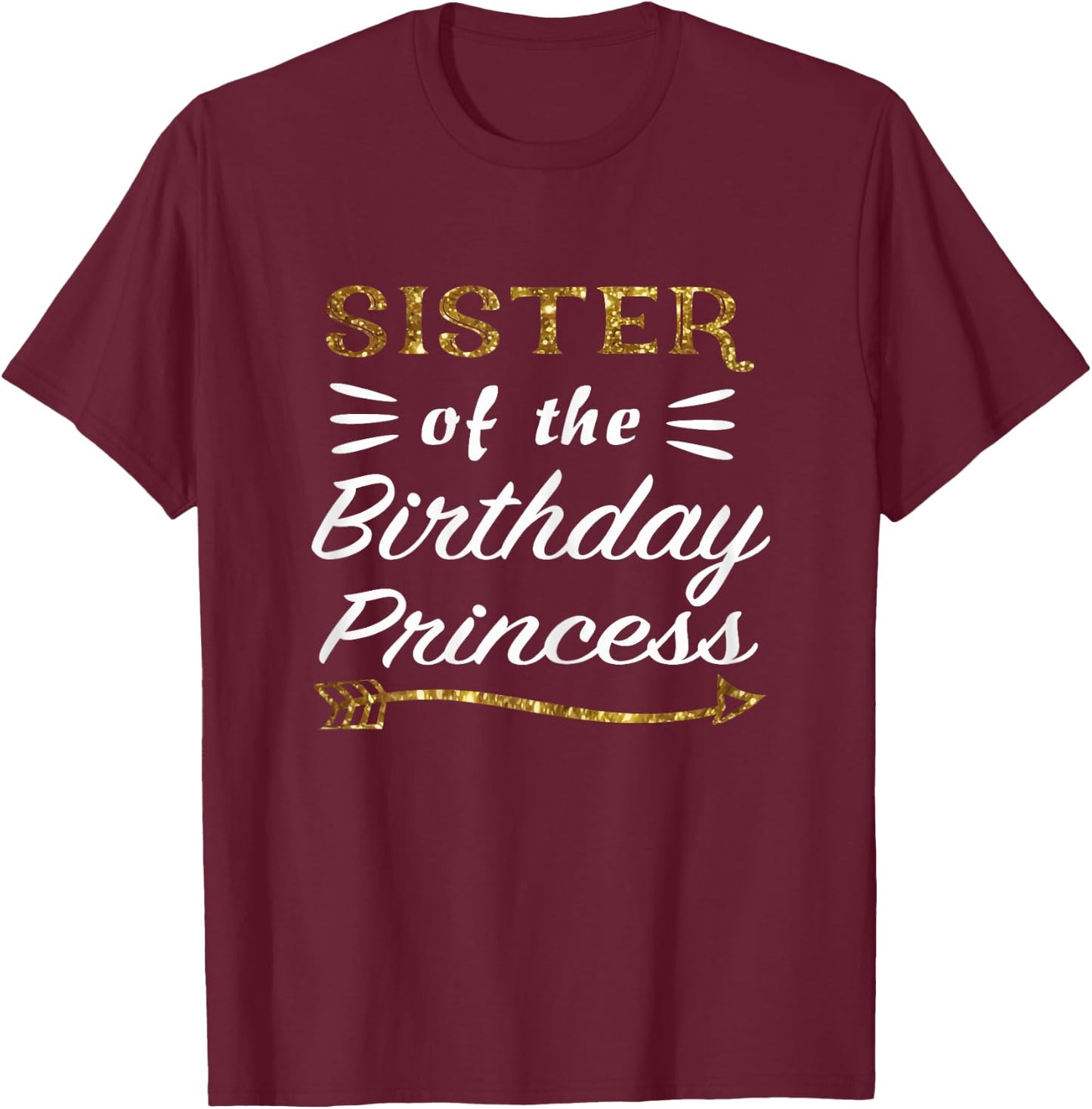 Sister of the Birthday Princess Matching Family Gold Design T-Shirt - T-Shirt | Maroon