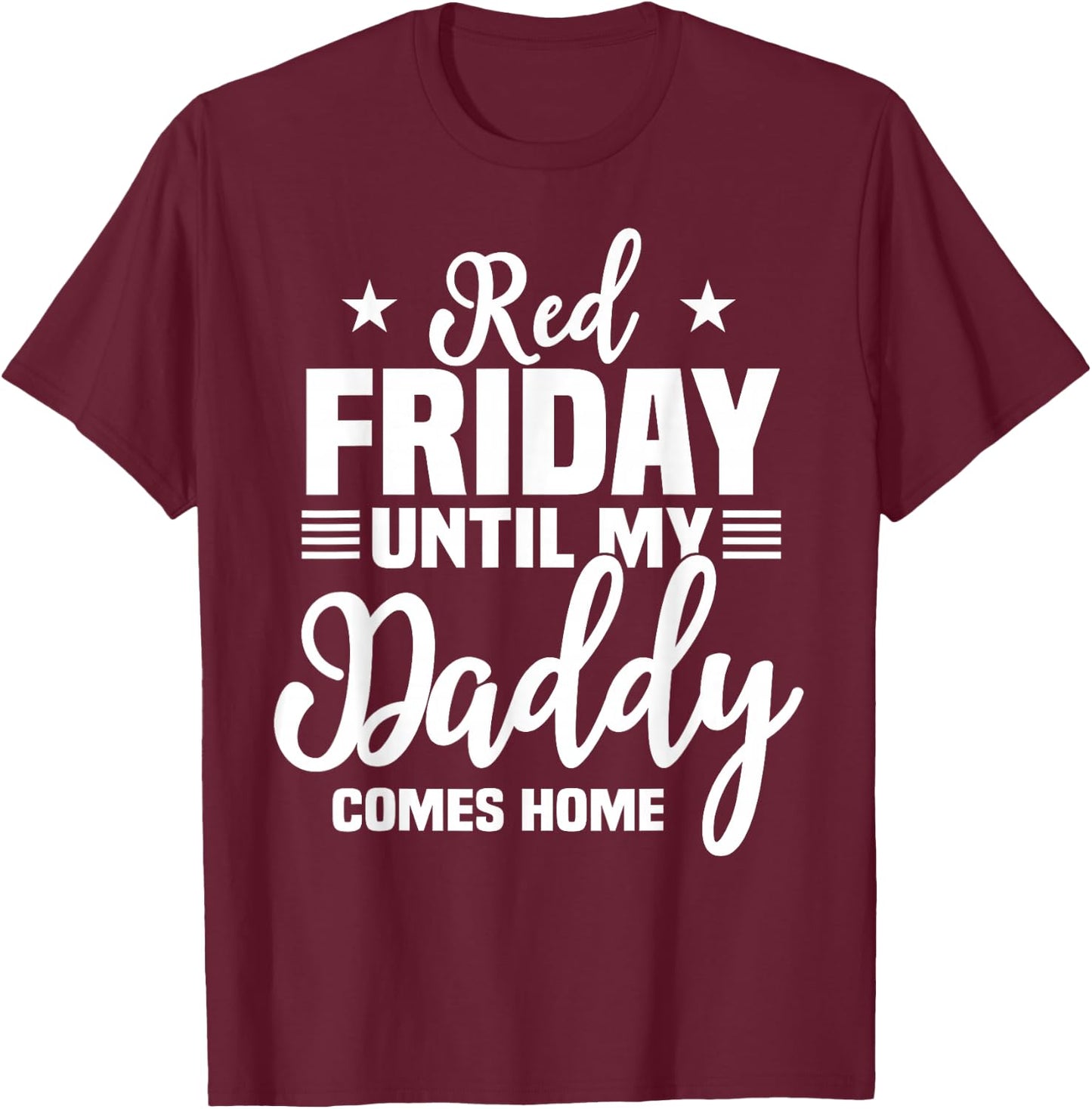 Red Friday For My Daddy Military Deployed Remember Design T-Shirt - T-Shirt | Maroon