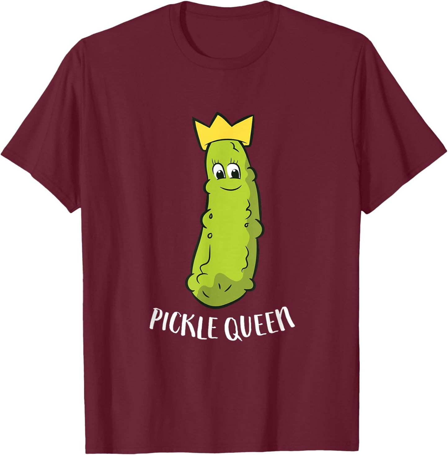 Funny Pickle Queen Funny Cucumber Pickle Girl T-Shirt - T-Shirt | Maroon