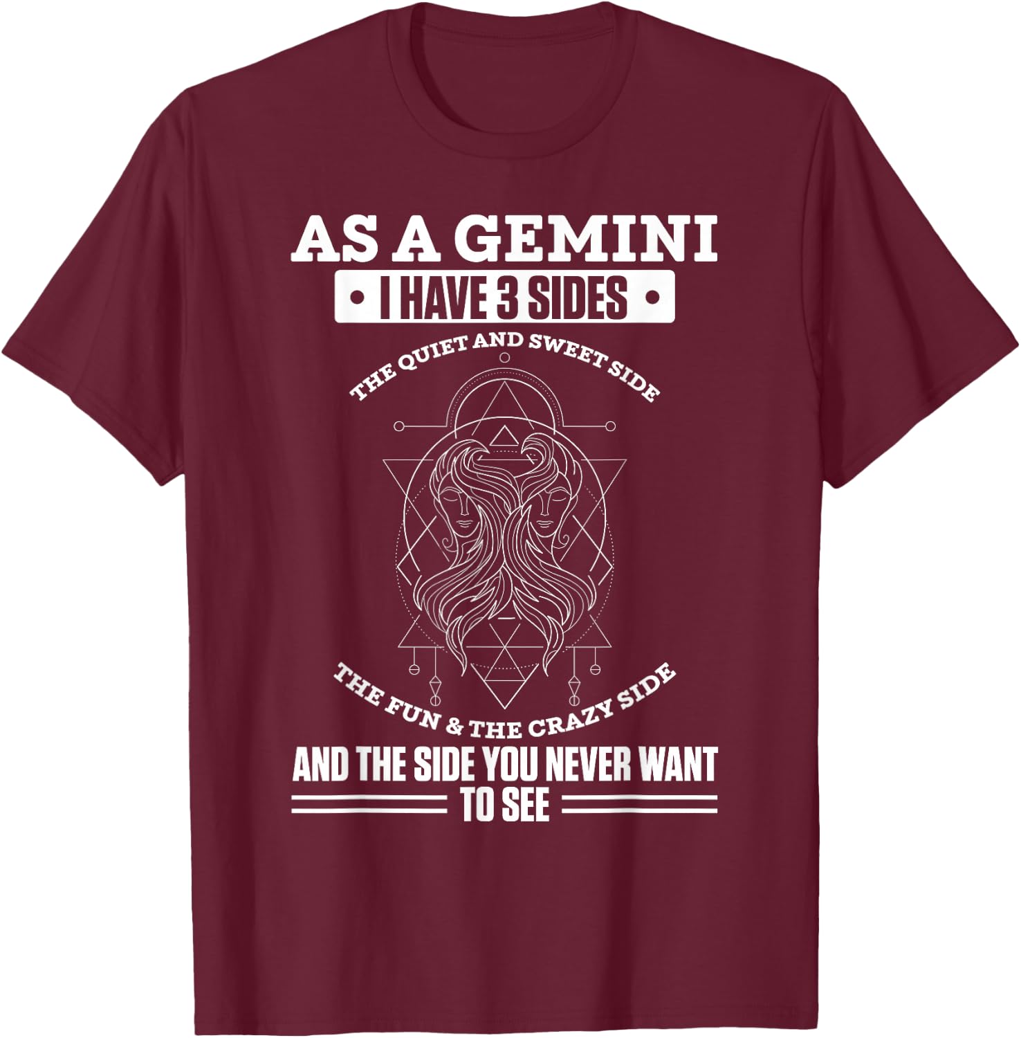 As A Gemini I Have 3 Sides Zodiac Sign T-Shirt - T-Shirt | Maroon
