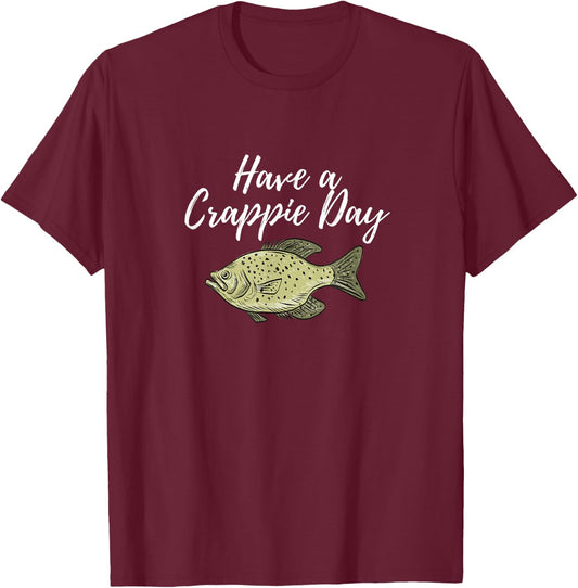 Have A Crappie Day Crappie Fishing T-Shirt - T-Shirt | Maroon