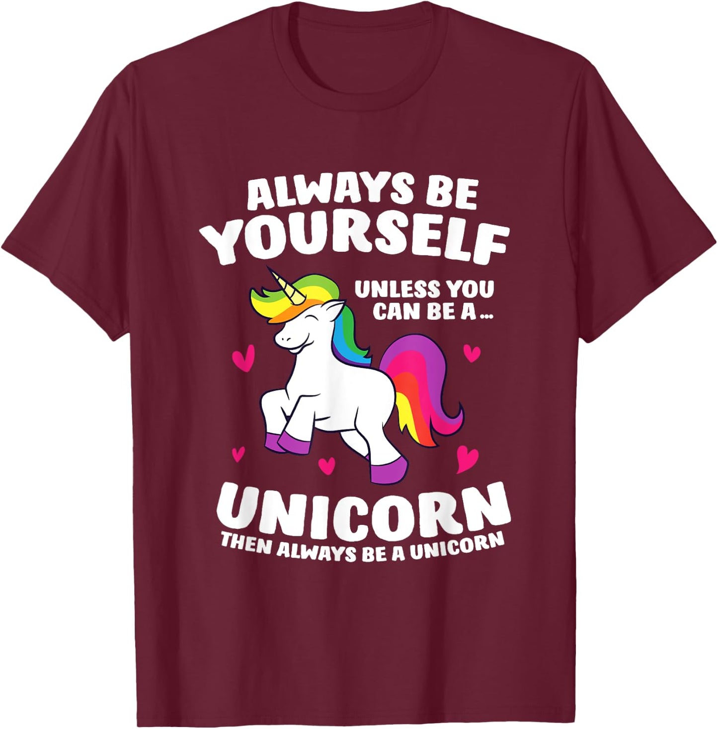 Funny Unicorn Always Be Yourself Unless You Can Be A Unicorn T-Shirt - T-Shirt | Maroon