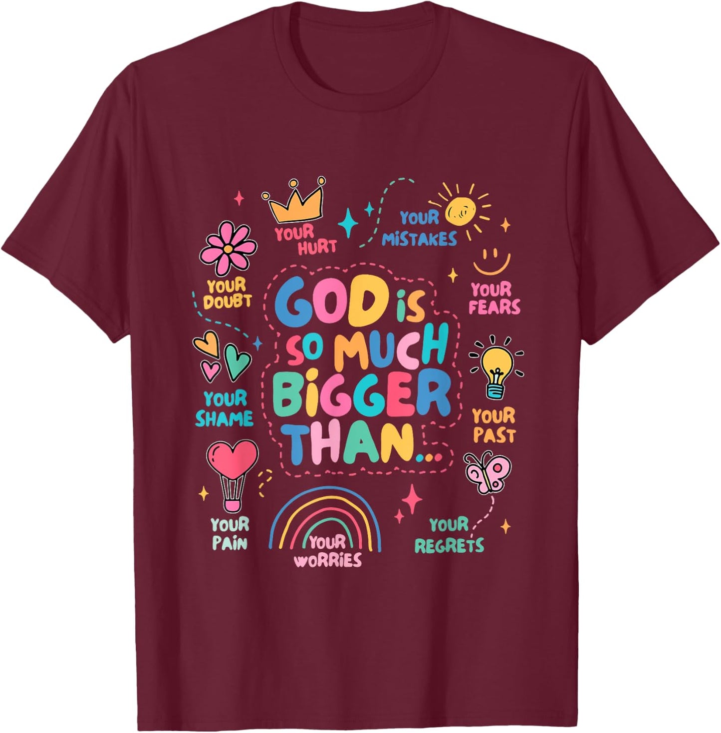 God Is So Much Bigger Than T-Shirt - T-Shirt | Maroon
