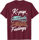 k-pop Attitude k-drama feelings for k-pop fan T-Shirt - T-Shirt | Maroon