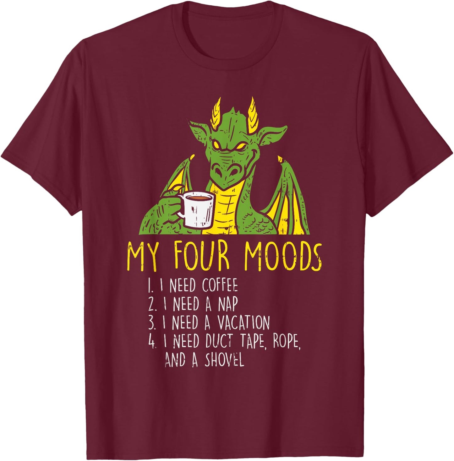 Four Moods Dragon Coffee Nap Vacation Funny Meme Saying Gift T-Shirt - T-Shirt | Maroon