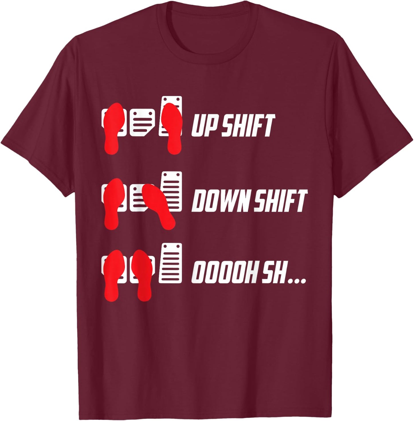 Up Shift Down Shift Oooh Sh... Manual Car Guy Stick Shift T-Shirt - T-Shirt | Maroon