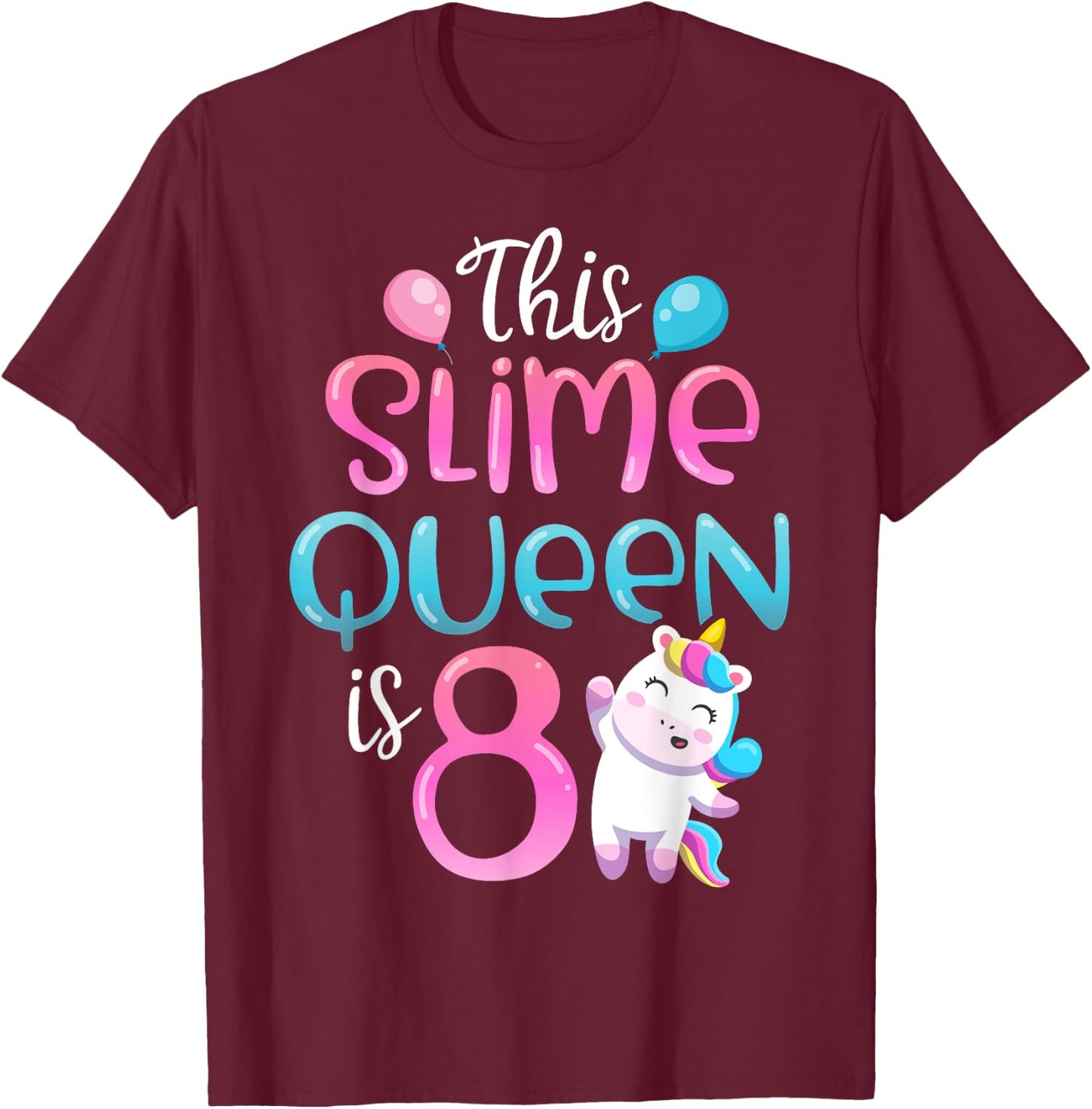 This Slime Queen Is 8 Unicorn Girl 8th Birthday Party Outfit T-Shirt - T-Shirt | Maroon
