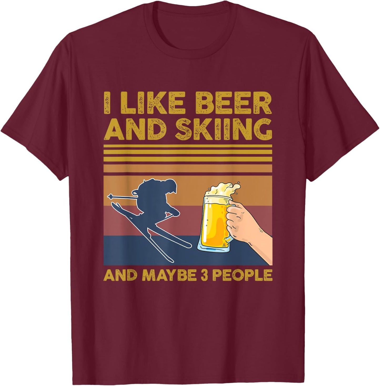 I Like Beer and Skiing and Maybe 3 People T-Shirt - T-Shirt | Maroon