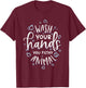 Wash Your Hands You Filthy Animal Funny Germaphobe T-Shirt - T-Shirt | Maroon
