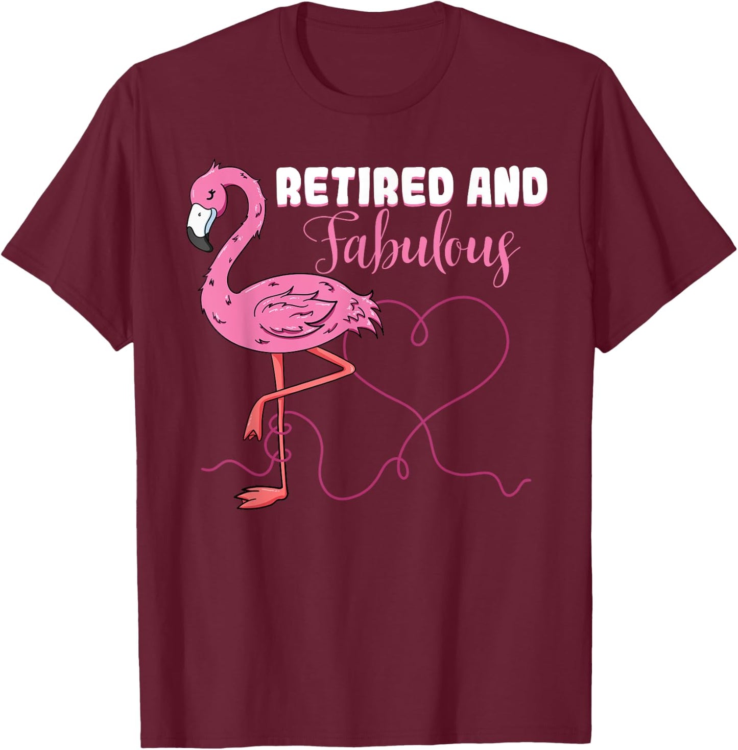 Retired And Fabulous Heart Pink Flamingo Retired Grandma T-Shirt - T-Shirt | Maroon