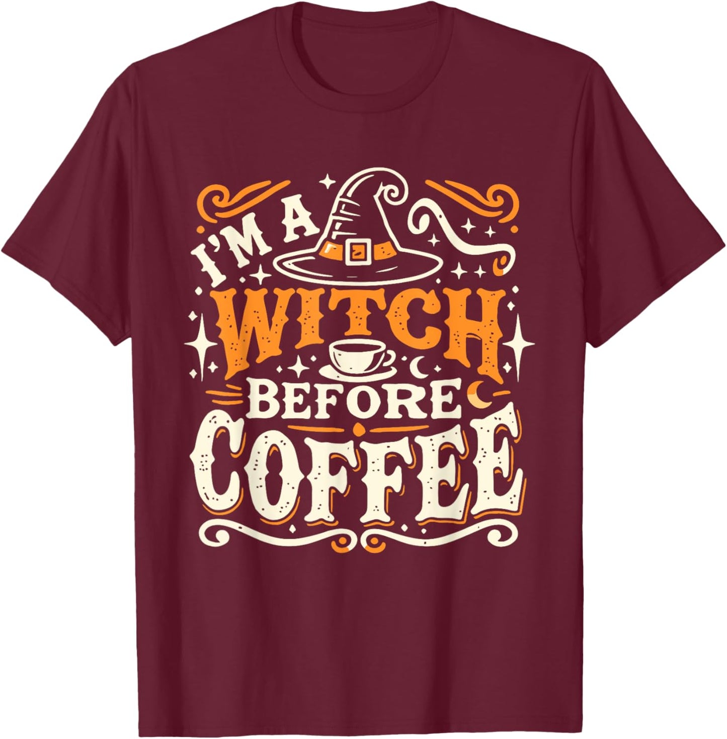 I'm A Witch Before Coffee Funny Quote T-Shirt - T-Shirt | Maroon