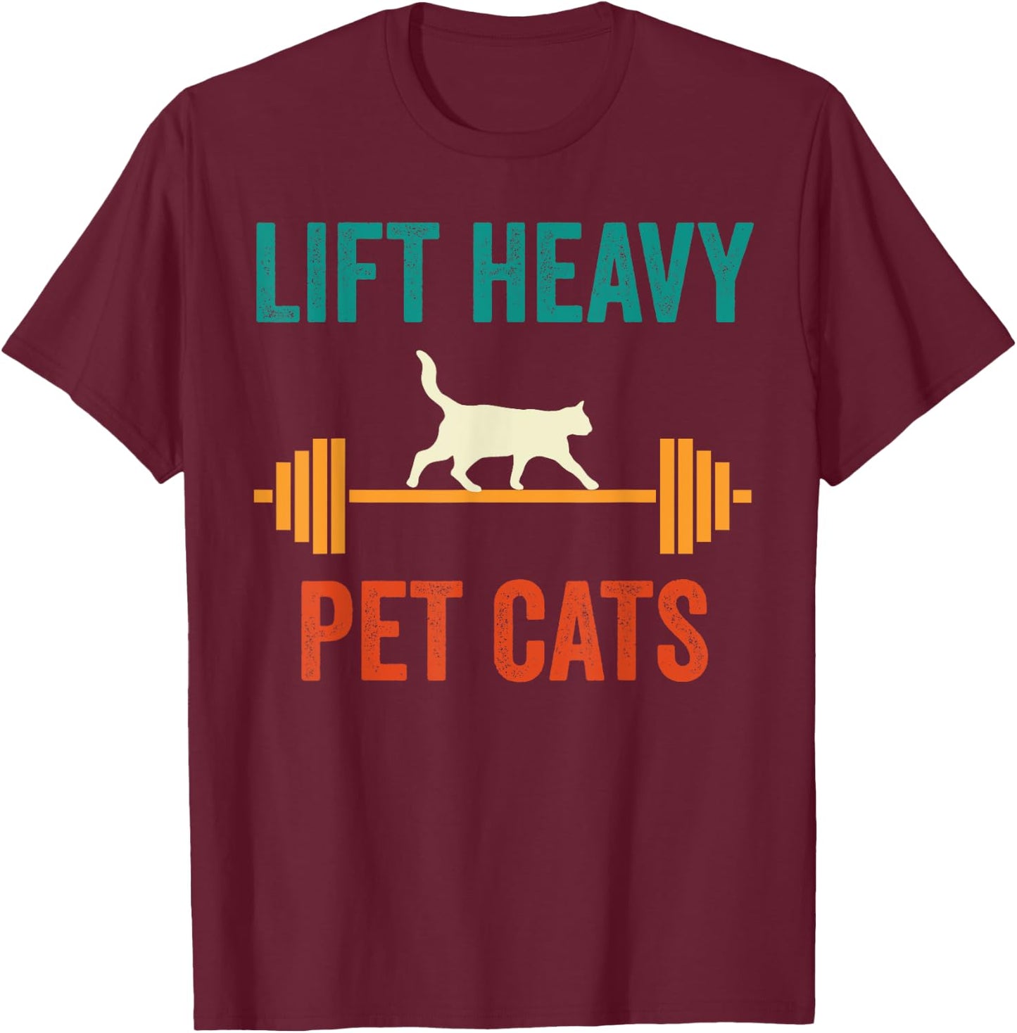 Lift Heavy Pet Cats Funny Gym Workout Weight Lifter Retro T-Shirt - T-Shirt | Maroon