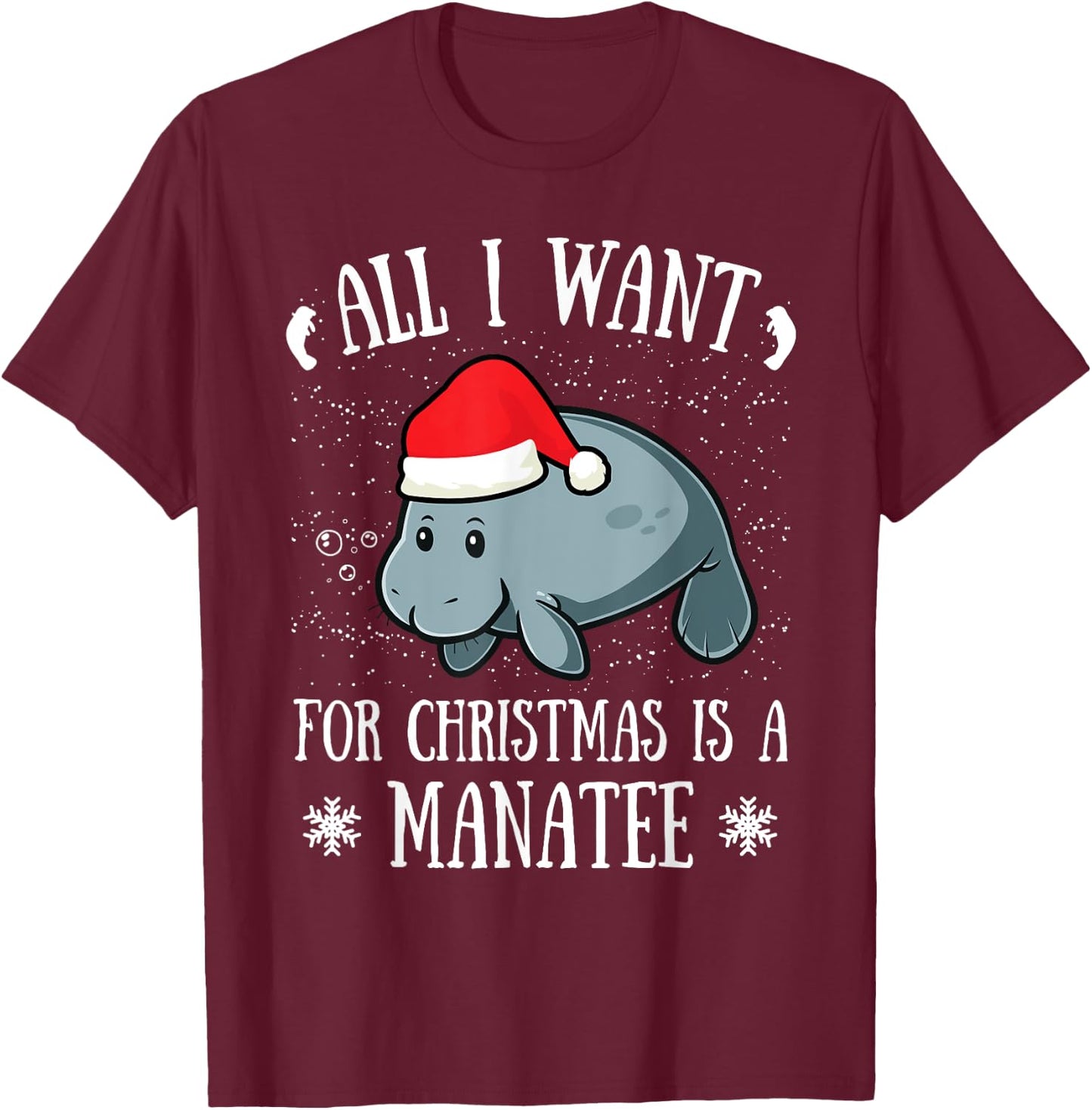 All I Want For Christmas Is A Manatee Manatee Santa Claus T-Shirt - T-Shirt | Maroon