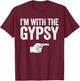 I'm With The Gypsy Matching Gypsy Costume Shirt T-Shirt - T-Shirt | Maroon