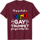 This Is What A Gay Trumpet Player Looks Like T-Shirt - T-Shirt | Maroon