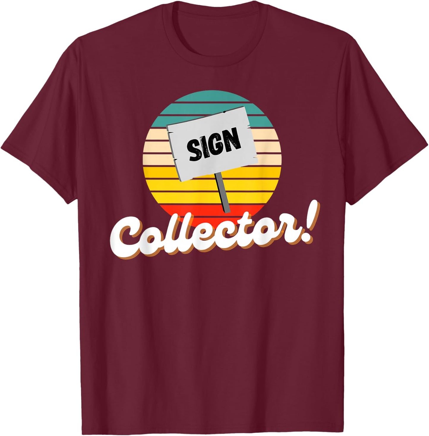 Vintage Signs & Funny Antique Sign Collector T-Shirt - T-Shirt | Maroon