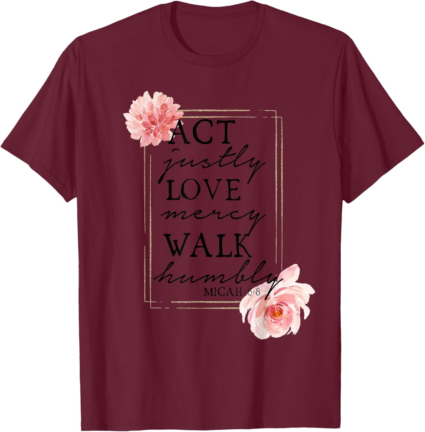 MICAH 6:8 - Bible Quote - Bible Verse - Christian T-Shirt - T-Shirt | Maroon