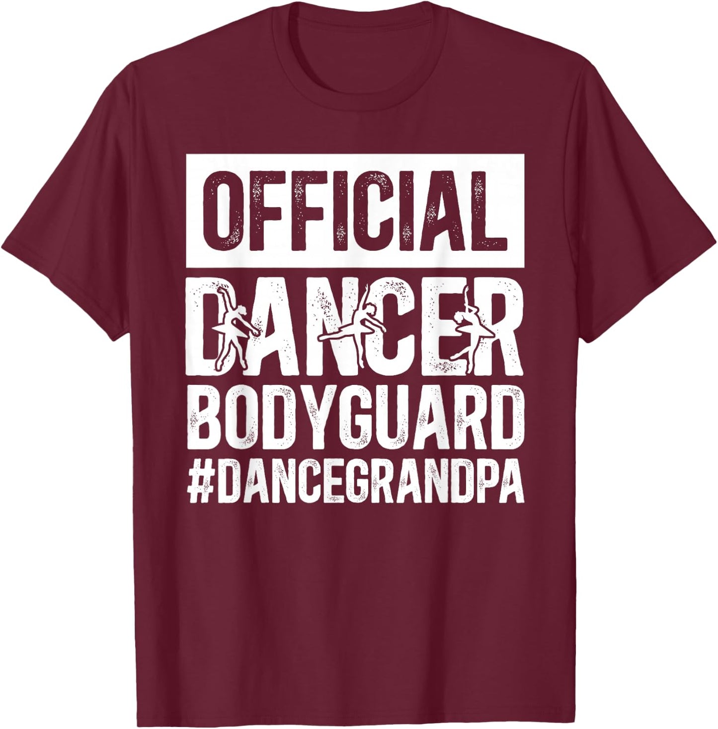 Dancer Bodyguard Dance Grandpa Of A Dancer Grandfather T-Shirt - T-Shirt | Maroon