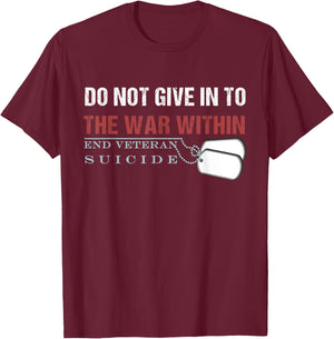 Do Not Give In To The War Within End Veteran Suicide T-Shirt - T-Shirt | Maroon
