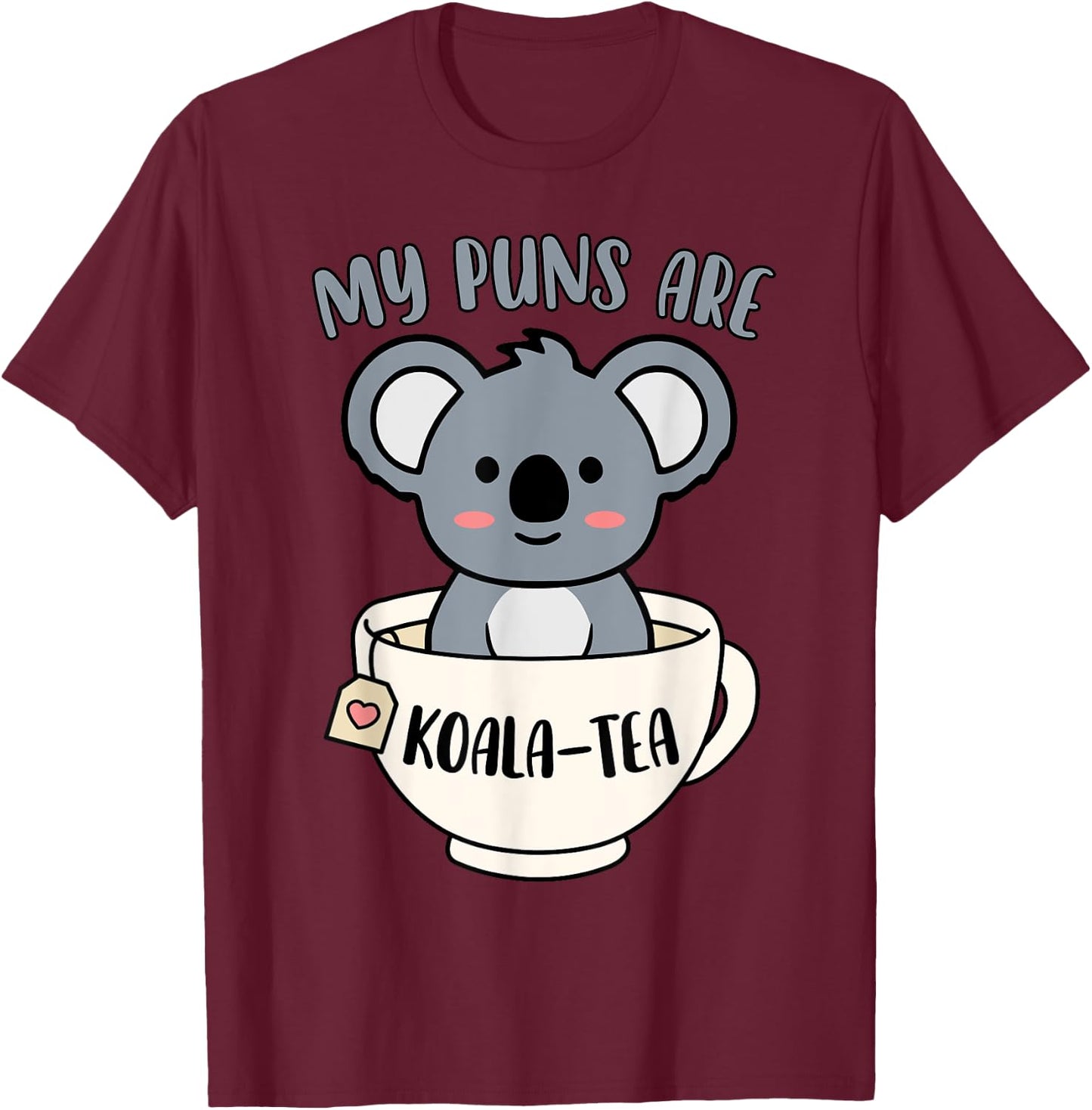 My Puns Are Koala Tea Funny Cute Koala Bear Animal Pun T-Shirt - T-Shirt | Maroon